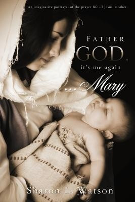 Father God, it's me again...Mary(English, Paperback, Watson Sharon L)