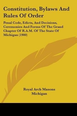 Constitution, Bylaws And Rules Of Order(English, Paperback, Royal Arch Masons Michigan)
