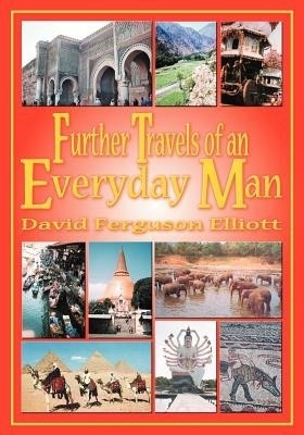 Further Travels of an Everyday Man(English, Paperback, Elliott David Ferguson)