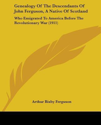 Genealogy Of The Descendants Of John Ferguson, A Native Of Scotland(English, Paperback, unknown)