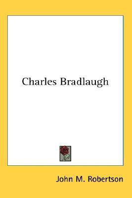 Charles Bradlaugh(English, Paperback, Robertson John M)