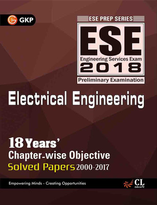 ESE - Electrical Engineering (2018)  - Preliminary Examination - 18 Years' Chapter - Wise Objective Solved Papers 2000 - 2017 2017 Edition(English, Paperback, GK Publications)