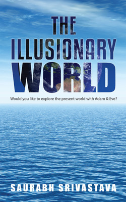 The Illusionary World(English, Paperback, Srivastava Saurabh)