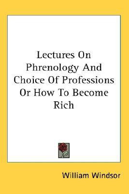 Lectures On Phrenology And Choice Of Professions Or How To Become Rich(English, Paperback, Windsor William)