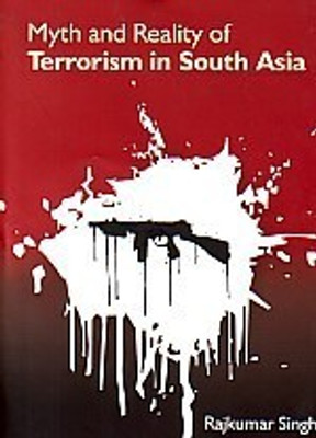 Myth and reality of terrorism in south asia(Others, Hardcover, Rajkumar Singh)