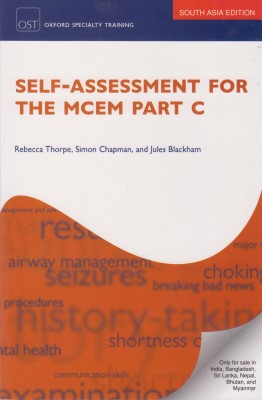 Self-Assessment for the MCEM Part C(English, Paperback, Dr Rebecca Thorpe , Dr Simon Chapman , Dr Jules Blackham)