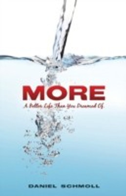 More- A Better Life Than You Dreamed of(English, Paperback, Schmoll Daniel)