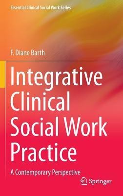 Integrative Clinical Social Work Practice(English, Hardcover, Barth F. Diane)