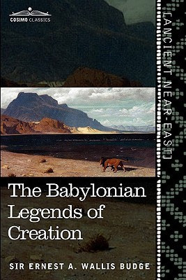 The Babylonian Legends of Creation(English, Paperback, Wallis Budge Ernest a)