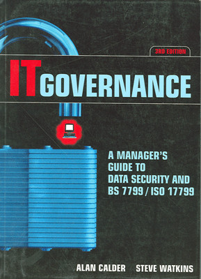 I T Governance: A manager’s guide to data security and BS 7799/ISO 17799 3rd Edition(English, Paperback, Alan Calder, Steve Watkins)