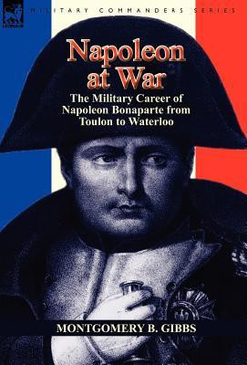Napoleon at War(English, Hardcover, Gibbs Montgomery B)