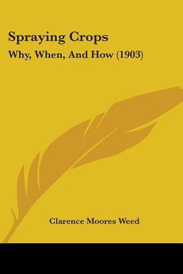 Spraying Crops(English, Paperback, Weed Clarence Moores)