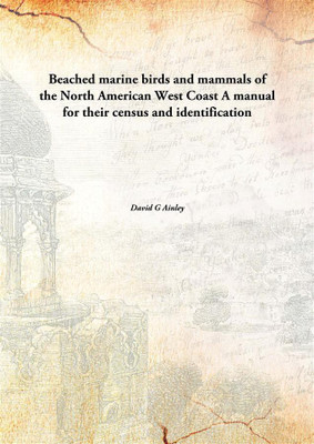 Beached Marine Birds And Mammals Of The North American West Coasta Manual For Their Census And Identification(English, Paperback, David G Ainley)