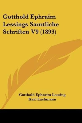 Gotthold Ephraim Lessings Samtliche Schriften V9 (1893)(German, Paperback, Lessing Gotthold Ephraim)