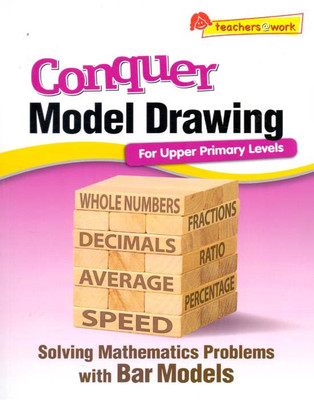 Conquer Model Drawing For Upper Primary Levels Solving Mathematics Problemes With Bar Models(English, Paperback, Shree Books)
