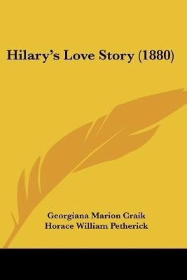 Hilary's Love Story (1880)(English, Paperback, Craik Georgiana Marion)