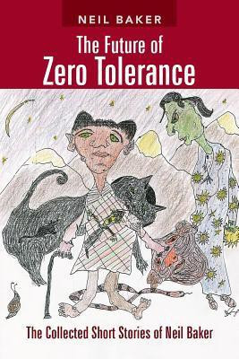 The Future of Zero Tolerance(English, Paperback, Baker Neil)