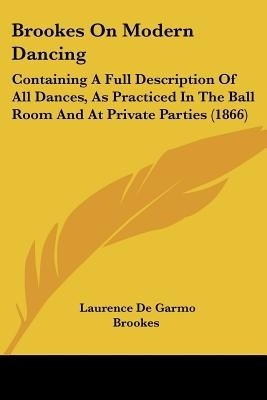 Brookes On Modern Dancing(English, Paperback, Brookes Laurence De Garmo)