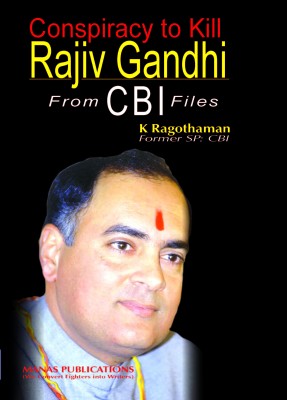 Conspiracy to Kill Rajiv Gandhi from CBI Files(English, Hardcover, Ragothaman K.)