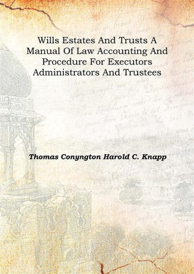 Wills Estates And Trusts A Manual Of Law Accounting And Procedure For Executors Administrators And Trustees Vol: 2 1921(English, Hardcover, Thomas Conyngton Harold C. Knapp)