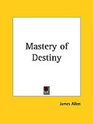 Mastery of Destiny (1909)(English, Paperback, Allen James)