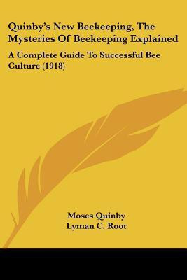Quinby's New Beekeeping, The Mysteries Of Beekeeping Explained(English, Paperback, Quinby Moses)