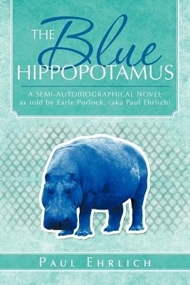 The Blue Hippopotamus(English, Paperback, Ehrlich Paul)