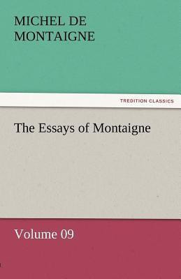 The Essays of Montaigne - Volume 09(English, Paperback, Montaigne Michel)