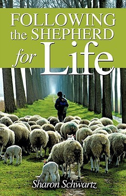 Following the Shepherd for Life(English, Paperback, Schwartz Sharon)