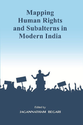 Mapping Human Rights and Subalterns in Modern India(English, Hardcover, Kumar Bijay Mohanti)