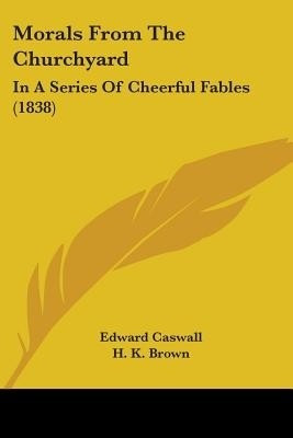Morals From The Churchyard(English, Paperback, Caswall Edward)