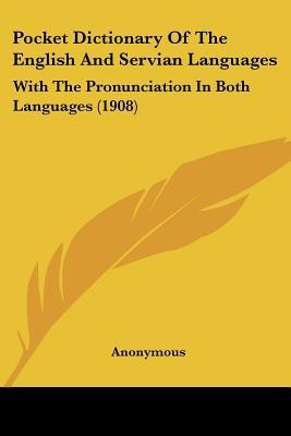 Pocket Dictionary Of The English And Servian Languages(English, Paperback, Anonymous)