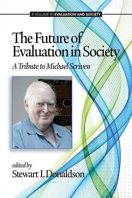 The Future of Evaluation in Society  - A Tribute to Michael Scriven(English, Paperback, unknown)
