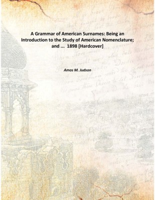 A Grammar of American Surnames: Being an Introduction to the Study of American Nomenclature; and ... 1898 [Hardcover](English, Hardcover, Amos M. Judson)