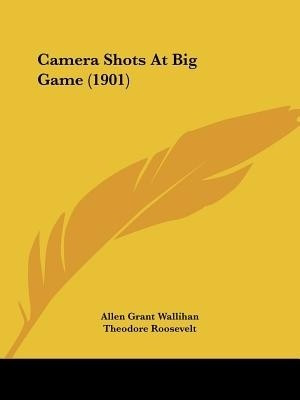 Camera Shots At Big Game (1901)(English, Paperback, Wallihan Allen Grant)
