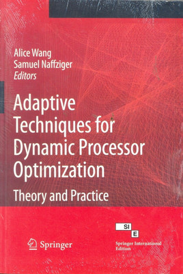 Adaptive Techniques for Dynamic Processor Optimization: Theory and Practice 1st  Edition(English, Paperback, Samuel Naffziger, Alice Wang)