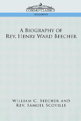 A Biography of REV. Henry Ward Beecher(English, Paperback, Beecher William C Jr)
