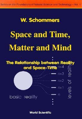 Space And Time, Matter And Mind: The Relationship Between Reality And Space-time(English, Hardcover, Schommers Wolfram)