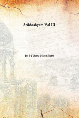 Sribhashyam Vol Iii(Sanskrit, Hardcover, Sri P S Rama Misra Sastri)