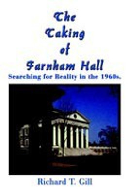 The Taking of Farnham Hall: Searching for Reality in the 1960s.(English, Paperback, Gill Richard T.)