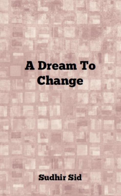A Dream To Change(English, Paperback, Sudhir D)