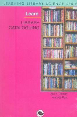 Learn Library Cataloguing(English, Hardcover, Dhiman Anil Kumar)
