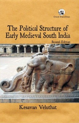 The Political Structure of Early Medieval South India(English, Paperback, Veluthat Kesavan)