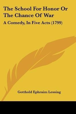 The School For Honor Or The Chance Of War(English, Paperback, Lessing Gotthold Ephraim)