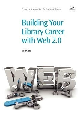 Building Your Library Career with Web 2.0(English, Paperback, Gross Julia)