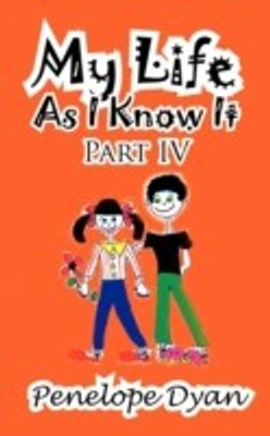 My Life as I Know It--Part IV(English, Paperback, Dyan Penelope)