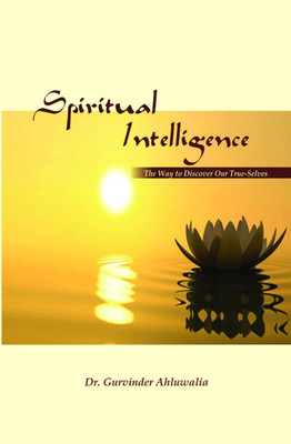 Spiritual Intelligence: The Way to Discover Our True - Selves(English, Paperback, Dr. Gurvinder Ahluwalia)