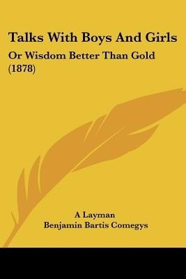 Talks With Boys And Girls(English, Paperback, A Layman Benjamin Bartis)