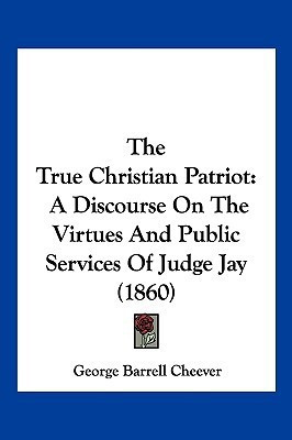 The True Christian Patriot(English, Paperback, Cheever George Barrell)