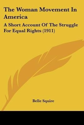 The Woman Movement In America(English, Paperback, Squire Belle)